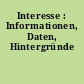 Interesse : Informationen, Daten, Hintergründe