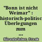 "Bonn ist nicht Weimar" : historisch-politische Überlegungen zum Demokratiebild in Deutschland