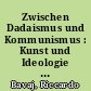 Zwischen Dadaismus und Kommunismus : Kunst und Ideologie bei George Grosz zur Weimarer Zeit