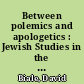 Between polemics and apologetics : Jewish Studies in the age of Multiculturalism
