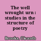 The well wrought urn : studies in the structure of poetry