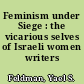 Feminism under Siege : the vicarious selves of Israeli women writers