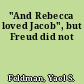 "And Rebecca loved Jacob", but Freud did not