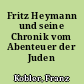 Fritz Heymann und seine Chronik vom Abenteuer der Juden
