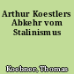 Arthur Koestlers Abkehr vom Stalinismus