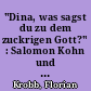 "Dina, was sagst du zu dem zuckrigen Gott?" : Salomon Kohn und die Prager deutsch-jüdische Literatur des 19. Jahrhunderts