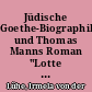 Jüdische Goethe-Biographik und Thomas Manns Roman "Lotte in Weimar"
