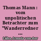 Thomas Mann : vom unpolitischen Betrachter zum "Wanderredner der Demokratie"