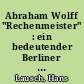 Abraham Wolff "Rechenmeister" : ein bedeutender Berliner Jude der Aufklärungszeit