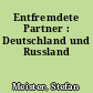 Entfremdete Partner : Deutschland und Russland