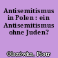 Antisemitismus in Polen : ein Antisemitismus ohne Juden?