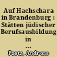 Auf Hachschara in Brandenburg : Stätten jüdischer Berufsausbildung in der früheren Provinz Brandenburg