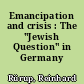 Emancipation and crisis : The "Jewish Question" in Germany 1850-1890