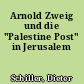 Arnold Zweig und die "Palestine Post" in Jerusalem