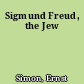 Sigmund Freud, the Jew