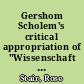 Gershom Scholem's critical appropriation of "Wissenschaft des Judentums" and the necessary fiction of historical objectivity