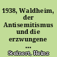 1938, Waldheim, der Antisemitismus und die erzwungene österreichische Identität