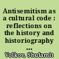 Antisemitism as a cultural code : reflections on the history and historiography of antisemitism in imperial Germany