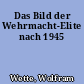 Das Bild der Wehrmacht-Elite nach 1945