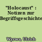 "Holocaust" : Notizen zur Begriffsgeschichte