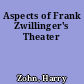 Aspects of Frank Zwillinger's Theater